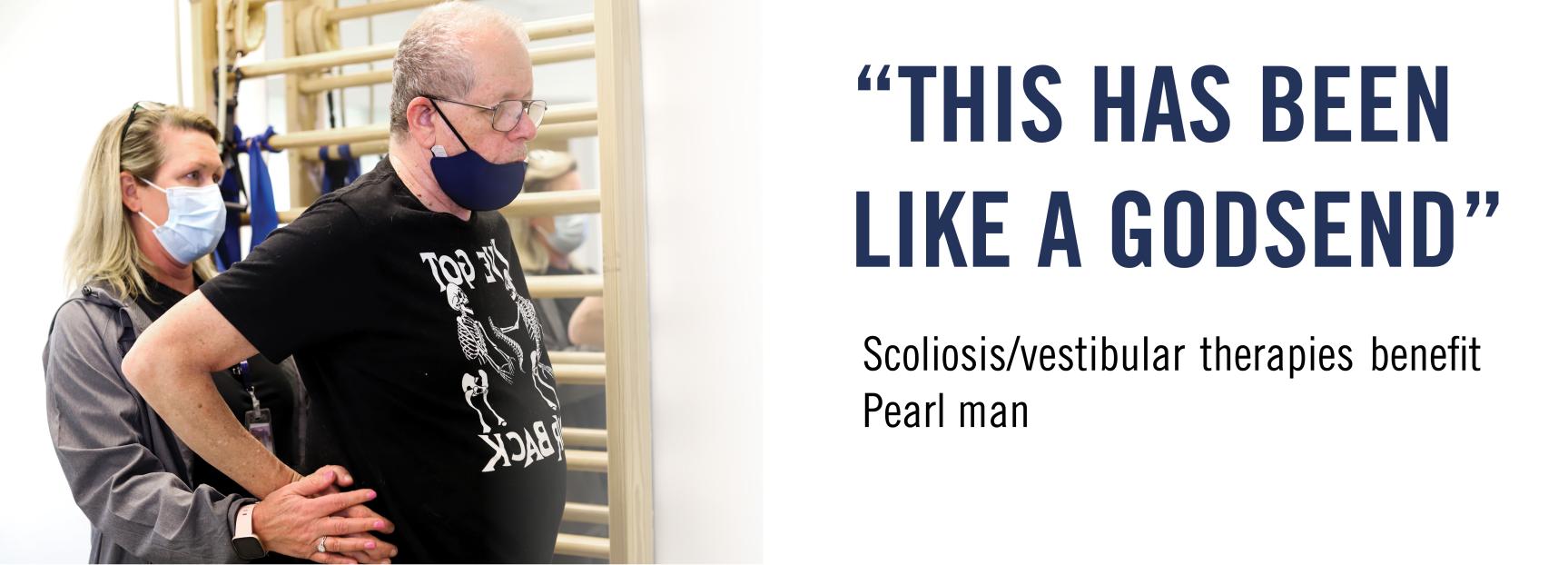 'This has been like a godsend' Scoliosis/vestibular therapy benefits Pearl man